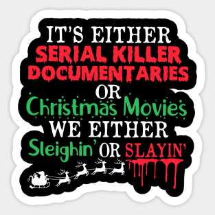 It’s either a serial killer documentaries or Christmas movies Sticker